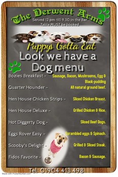 Dog menu available in the bar, please ask when you arrive but please bring your four legged friend along.